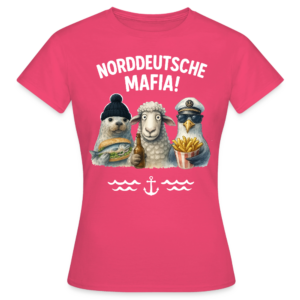 Frauen T-Shirt NORDDEUTSCHE MAFIA!