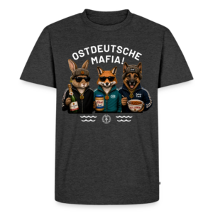 UNISEX Premium T-Shirt OSTDEUTSCHE MAFIA!
