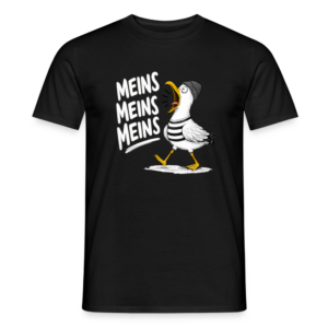 UNISEX T-Shirt WEISSE SCHRIFT MEIN MEINS MEINS